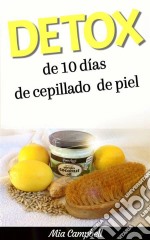 Detox De 10 Días De Cepillado De Piel. E-book. Formato EPUB