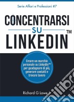 Concentrarsi Su Linkedin. E-book. Formato Mobipocket ebook