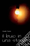 Il Buio In Una Stanza. E-book. Formato Mobipocket ebook di Claudia Taulois