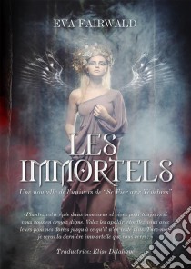 Les Immortels. E-book. Formato Mobipocket ebook di Eva Fairwald