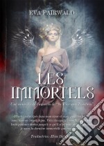 Les Immortels. E-book. Formato EPUB ebook