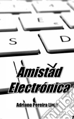 Amistad Electrónica. E-book. Formato EPUB ebook