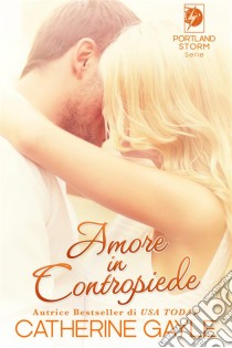 Amore In Contropiede (Portland Storm Serie #1). E-book. Formato Mobipocket ebook di Catherine Gayle