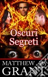 Oscuri Segreti. E-book. Formato Mobipocket ebook di Matthew W. Grant