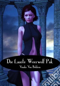 Die Laaste Weerwolf Pak. E-book. Formato Mobipocket ebook di Vianka Van Bokkem