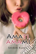 Amati, Amami. E-book. Formato EPUB