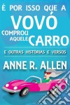 É Por Isso Que A Vovó Comprou Aquele Carro ...e Outras Histórias E Versos. E-book. Formato Mobipocket ebook