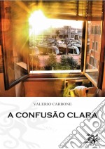 A Confusão Clara. E-book. Formato EPUB