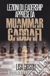 Lezioni Di Leadership Apprese Da Muhammar Gheddafi. E-book. Formato EPUB ebook