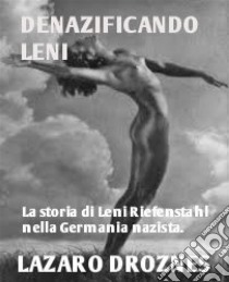 Denazificando Leni. E-book. Formato EPUB ebook di Lázaro Droznes