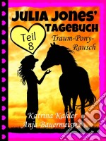 Julia Jones' Tagebuch - Teil 8 - Traum-Pony-Rausch. E-book. Formato EPUB ebook