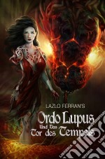 Ordo Lupus Und Das Tor Des TempelsEin Ex-Geheimagent Paranormal Investigator Thriller. E-book. Formato EPUB ebook