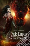Ordo Lupus Und Das Tor Des Tempels. E-book. Formato Mobipocket ebook di Lazlo Ferran