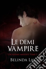 L'académie Maudite Tome 1 - Le Demi-Vampire. E-book. Formato EPUB ebook