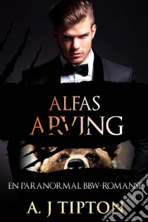 Alfas Arving. E-book. Formato Mobipocket ebook di AJ Tipton