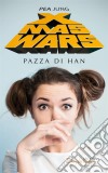 Xmas Wars: Pazza Di Han. E-book. Formato Mobipocket ebook di Pea Jung