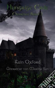 Hungrige Erde - Elemente Band 2. E-book. Formato EPUB ebook di Rain Oxford