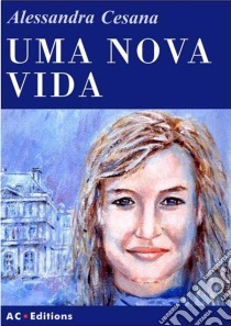 Uma Nova Vida. E-book. Formato EPUB ebook di Alessandra Cesana