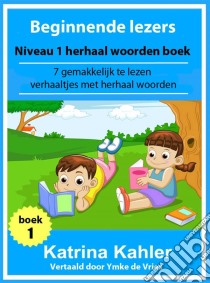 Beginnende Lezers: Niveau 1 Herhaal Woorden Boek. E-book. Formato EPUB ebook di Katrina Kahler