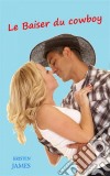 Le Baiser Du Cowboy. E-book. Formato Mobipocket ebook