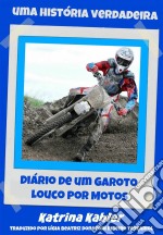 Diário De Um Garoto Louco Por  Motos. E-book. Formato Mobipocket ebook