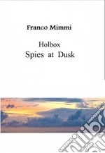 Holbox - Spies At Dusk. E-book. Formato Mobipocket