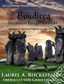 Boudicca: Britanniens Königin Der Icener. E-book. Formato Mobipocket ebook di Laurel A. Rockefeller