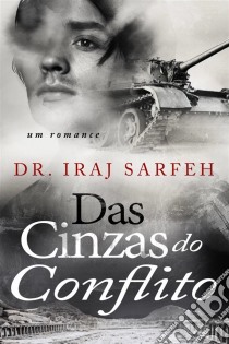 Das Cinzas Do Conflito. E-book. Formato EPUB ebook di Iraj Sarfeh