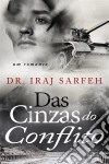 Das Cinzas Do Conflito. E-book. Formato Mobipocket ebook di Iraj Sarfeh