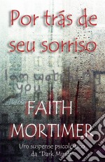 Por Trás De Seu Sorriso. E-book. Formato EPUB ebook