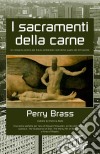 I Sacramenti Della Carne. E-book. Formato Mobipocket ebook di Perry Brass