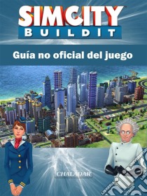 Sim City Buildit Guía No Oficial Del Juego. E-book. Formato Mobipocket ebook di Hiddenstuff Entertainment