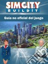 Sim City Buildit Guía No Oficial Del Juego. E-book. Formato Mobipocket ebook