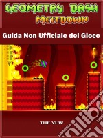 Geometry Dash Meltdown Guida Non Ufficiale Del Gioco. E-book. Formato Mobipocket ebook