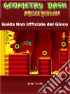 Geometry Dash Meltdown Guida Non Ufficiale Del Gioco. E-book. Formato Mobipocket ebook