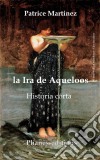 La Ira De Aqueloos. E-book. Formato Mobipocket ebook