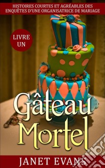 Gâteau Mortel. E-book. Formato Mobipocket ebook di Janet Evans