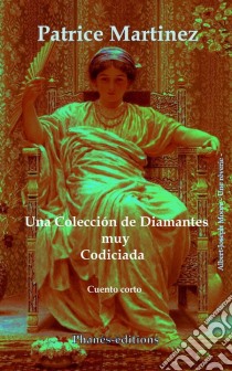 Una Colección De Diamantes Muy Codiciada. E-book. Formato EPUB ebook di Patrice Martinez