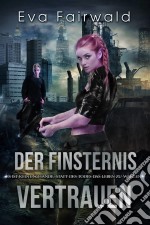 Der Finsternis Vertrauen. E-book. Formato EPUB ebook