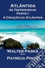 Atlântida As Testemunhas - Parte I: A Criação Da Atlântida. E-book. Formato Mobipocket