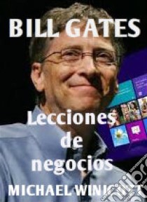 Lecciones De Negocios De Bill Gates. E-book. Formato Mobipocket ebook di Michael Winicott