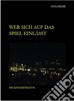 Wer Sich Auf Das Spiel Einlässt. E-book. Formato Mobipocket ebook