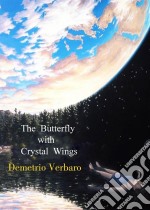 The Butterfly With Crystal Wings. E-book. Formato EPUB