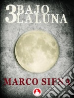 3 Bajo La Luna. E-book. Formato EPUB ebook