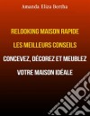 Relooking Maison Rapide Les Meilleurs Conseils : Concevez, Décorez Et Meublez Votre Maison Idéale.. E-book. Formato Mobipocket ebook