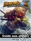 Hearthstone Heroes Of Warcraft Guide Non Officiel. E-book. Formato Mobipocket ebook