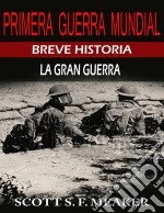 Breve Historia De La Primera Guerra Mundial. La Gran Guerra.. E-book. Formato Mobipocket ebook