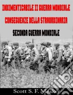 Indimenticabile Ii Guerra Mondiale: Conseguenze Della Straordinaria Seconda Guerra Mondiale. E-book. Formato Mobipocket ebook