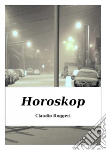 Horoskop. E-book. Formato EPUB ebook di Claudio Ruggeri