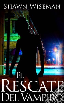 El Rescate Del Vampiro. E-book. Formato EPUB ebook di Shawn Wiseman